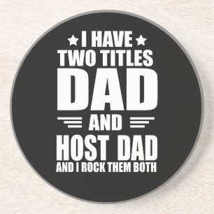 I have two titles best host dad fathers day ideas coaster