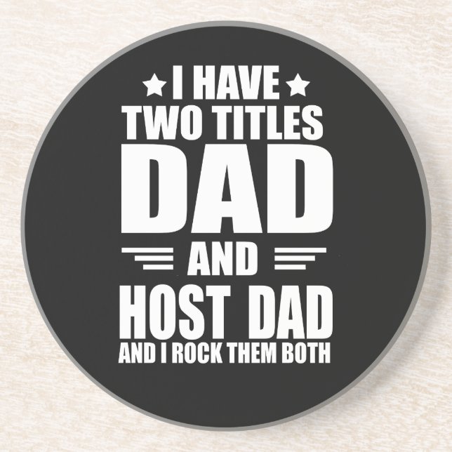 I have two titles best host dad fathers day ideas coaster (Front)