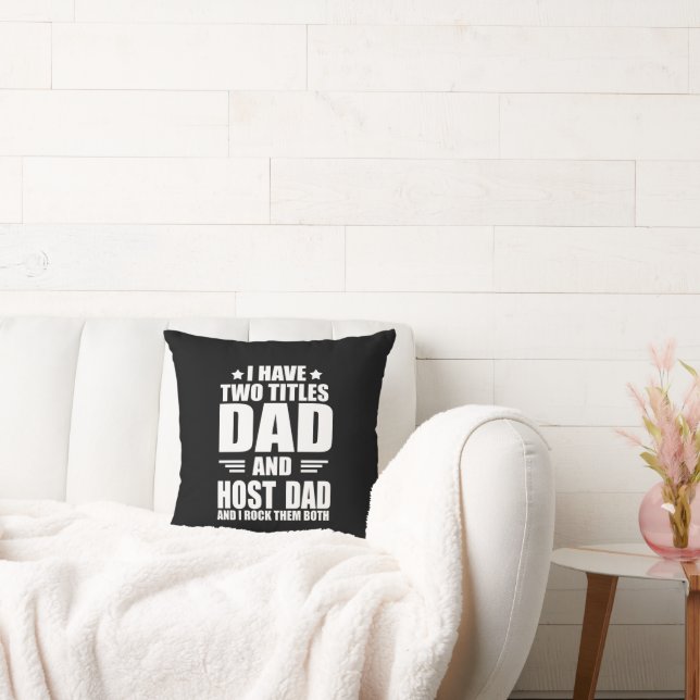 I have two titles best host dad fathers day ideas cushion (Couch)