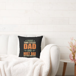 I have two titles best host dad fathers day ideas cushion