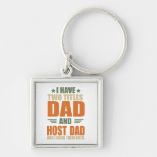 I have two titles best host dad fathers day ideas key ring