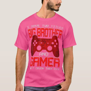 I Have Two Titles Big Brother Matching Video Game  T-Shirt