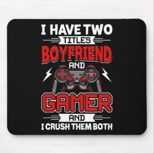 I Have Two Titles Boyfriend And Gamer Video Gamer Mouse Mat