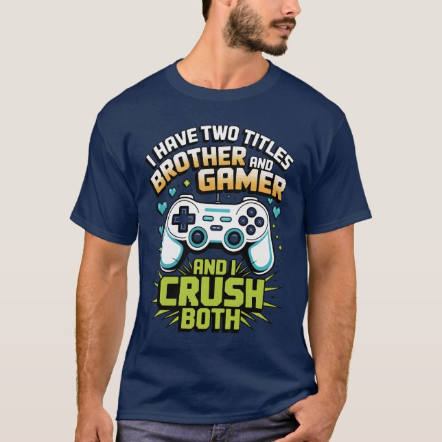 I have two titles brother and gamer Boy Kids T-Shirt (Front)