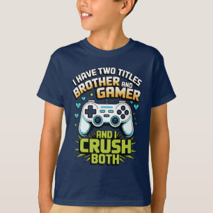 I have two titles brother and gamer Boy Kids T-Shirt
