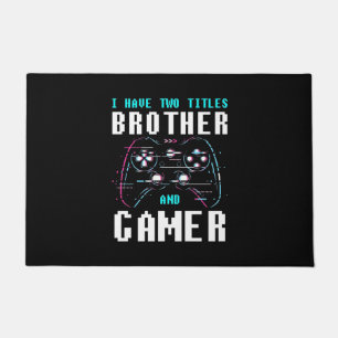 I Have Two Titles Brother And Gamer Doormat