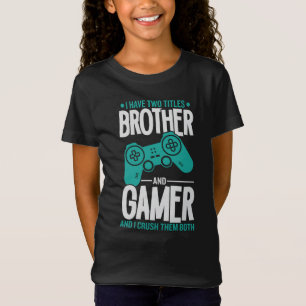 I Have Two Titles Brother And Gamer, Funny Gamer T-Shirt