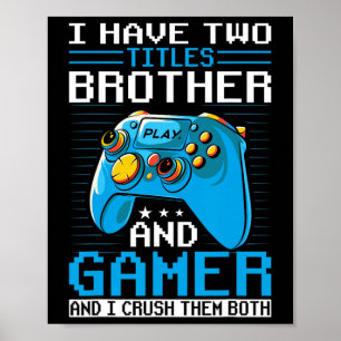 I Have Two Titles Brother Gamer Funny Video Game B Poster