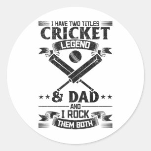 I Have Two Titles Cricket Legend And Dad And I Roc Classic Round Sticker