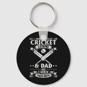 I Have Two Titles Cricket Legend And Dad Cricket P Key Ring