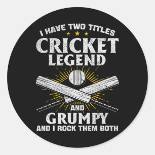 I Have Two Titles Cricket Legend And Grumpy - Cric Classic Round Sticker