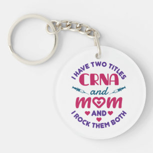 I Have Two Titles CRNA and Mum Rock Them Both Key Ring