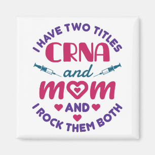 I Have Two Titles CRNA and Mum Rock Them Both Magnet