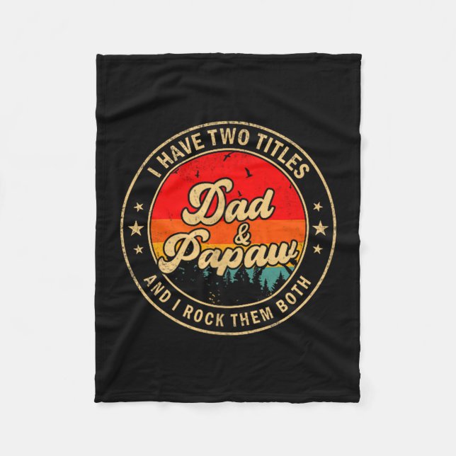 I Have Two Titles Dad &amp; Papaw I Rock Them Both Fleece Blanket (Front)
