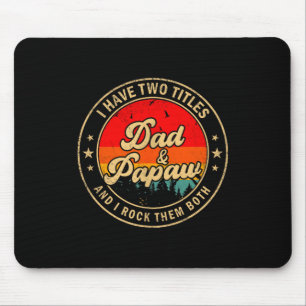 I Have Two Titles Dad & Papaw I Rock Them Both Mouse Mat
