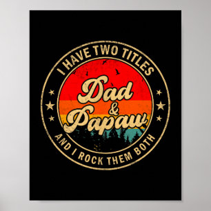I Have Two Titles Dad & Papaw I Rock Them Both Poster