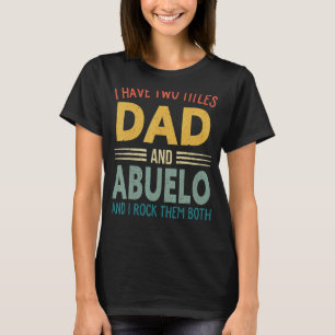 I Have Two Titles Dad And Abuelo Vintage Fathers D T-Shirt
