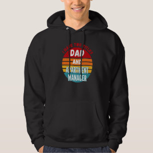 I Have Two Titles Dad And Apartment Manager Hoodie