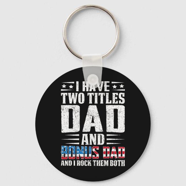 I Have Two Titles Dad And Bonus Dad Funny Father&# Key Ring (Front)