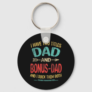 I Have Two Titles Dad And Bonus-dad Funny Father&# Key Ring