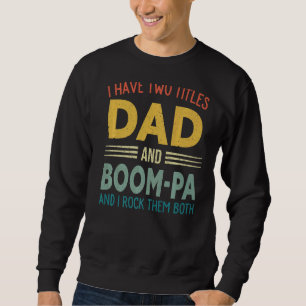 I Have Two Titles Dad And Boom Pa Vintage Fathers Sweatshirt