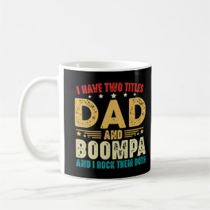 I Have Two Titles Dad And Boompa Father's Day Coffee Mug
