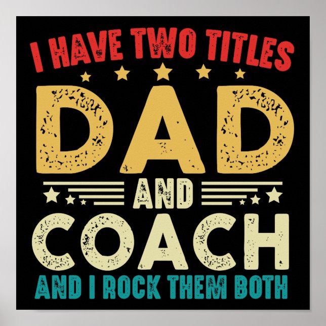 I Have Two Titles Dad And Coach Funny Father's Day Poster (Front)