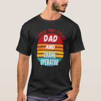 I Have Two Titles Dad And Crane Operator