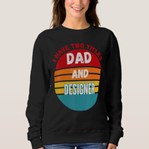 I Have Two Titles Dad And Er Sweatshirt
