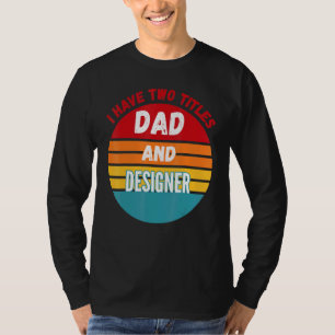 I Have Two Titles Dad And Er T-Shirt