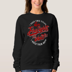 I Have Two Titles Dad And Firefighter And I Rock T Sweatshirt