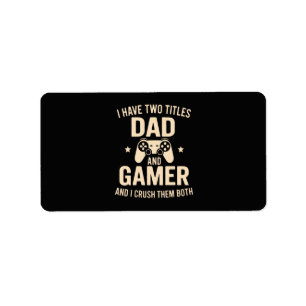 I Have Two Titles Dad And Gamer Funny Gaming Fathe Label