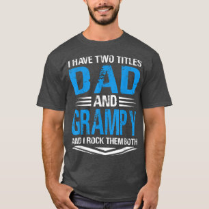 I Have Two Titles Dad And Grampy Funny Grandpa Fat T-Shirt