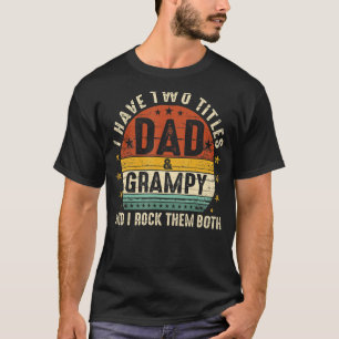 I Have Two Titles Dad And Grampy I Rock Them Both  T-Shirt