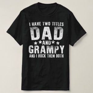 i have two titles dad and grampy T-Shirt
