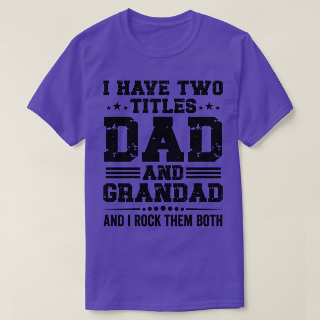 I Have Two Titles Dad And Grandad and i rock them  T-Shirt (Design Front)
