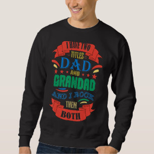 I Have Two Titles Dad And Grandad Grandpa Father' Sweatshirt