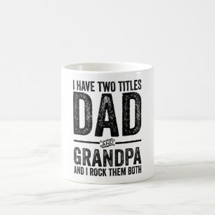 I Have Two Titles Dad And Grandpa And I Rock Them Coffee Mug
