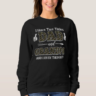 I Have Two Titles Dad And Grandpa And I Rock Them Sweatshirt