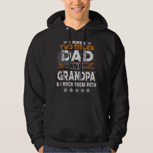 I Have Two Titles Dad And Grandpa Father's Day 1 Hoodie