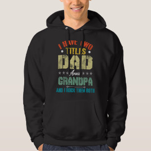 I Have Two Titles Dad And Grandpa Father's Day 2 Hoodie