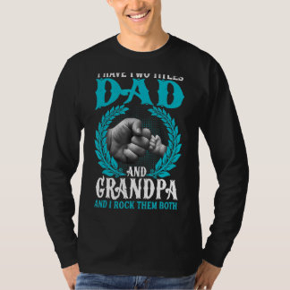 I Have Two Titles Dad And Grandpa  Father's Day Fa T-Shirt
