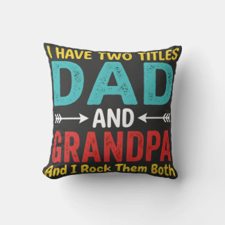I Have Two Titles Dad And Grandpa Father's Day Gra Cushion