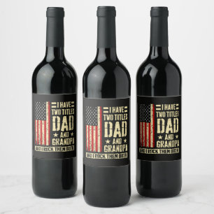 I Have Two Titles Dad And Grandpa Father'S Day Wine Label