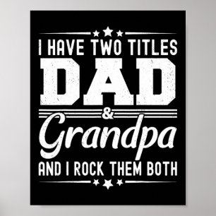 I Have Two Titles Dad And Grandpa Funny Father&#  Poster