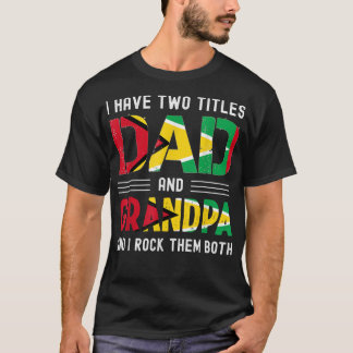 i have two titles dad and grandpa Guyanese men fat T-Shirt