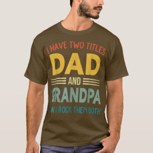 I Have Two Titles Dad And Grandpa Vintage Fathers T-Shirt