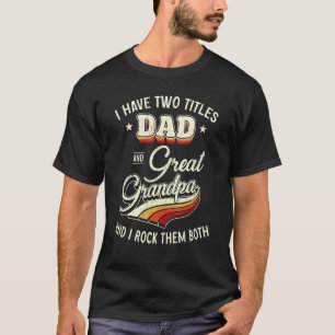 I Have Two Titles Dad And Great Grandpa Men Retro T-Shirt