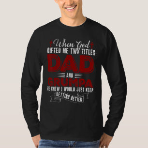 I Have Two Titles Dad And Grumpa  Father's Day T-Shirt
