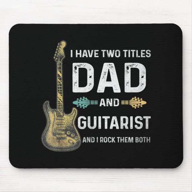 I Have Two Titles Dad And Guitarist Fathers Day Mouse Mat (Front)